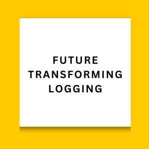 Future Transforming Logging