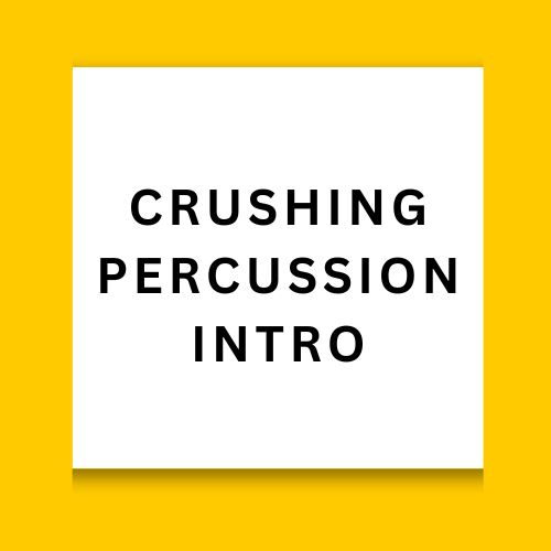 Crushing Percussion Intro