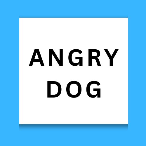 Angry Dog