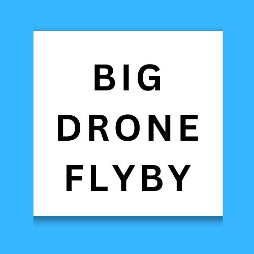 Big Drone Flyby