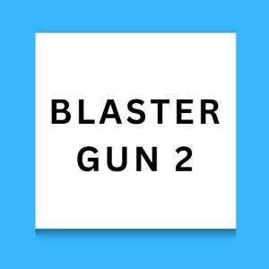 Blaster Gun 2
