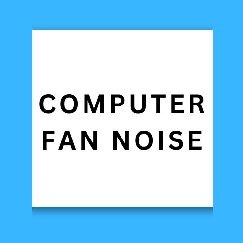 Computer Fan Noise