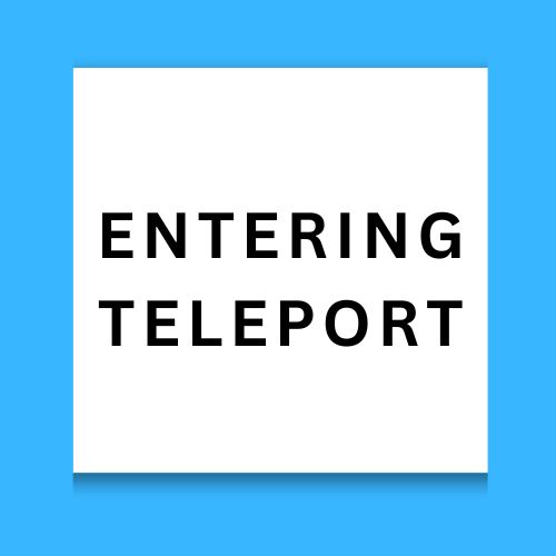 Entering Teleport
