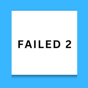 Failed 2
