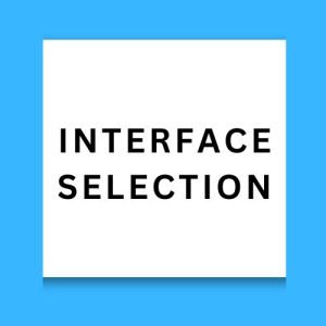 Interface Selection