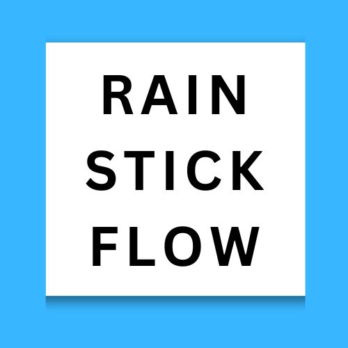 Rain Stick Flow