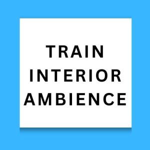 Train Interior Ambience