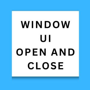 Window UI Open and Close