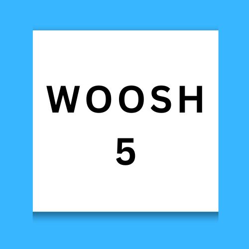 Woosh 5