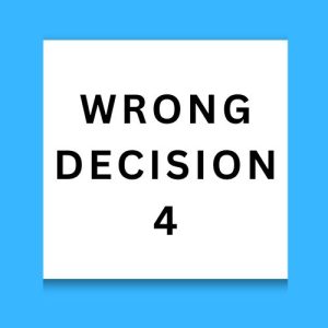 Wrong Decision 4