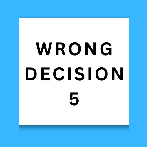 Wrong Decision 5