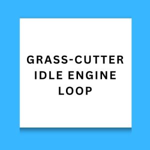 Grass-Cutter Idle Engine Loop