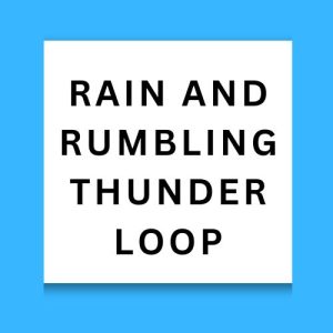 Rain and Rumbling Thunder Loop