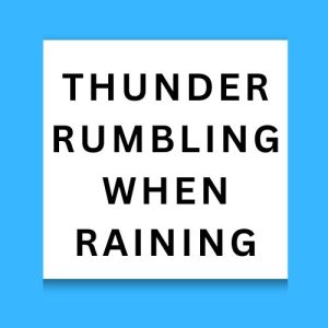Thunder Rumbling When Raining