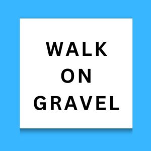 Walk On Gravel