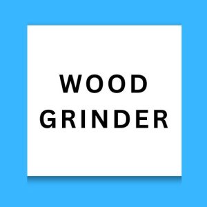 Wood Grinder