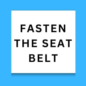 Fasten The Seat Belt