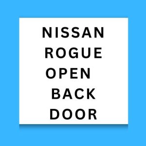 Nissan Rogue Open Back Door