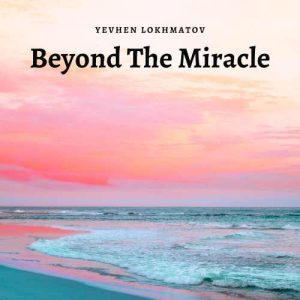 Beyond The Miracle